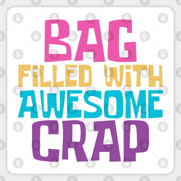 Bag Filled with Awesome Crap. Tote Bag for All Your Stuff. Gift for Christmas. Colorful. Sticker by That Cheeky Tee